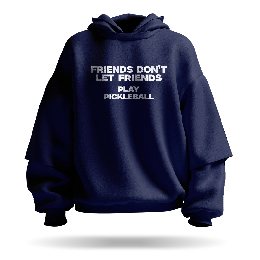 FRIENDS DON'T LET FRIENDS PLAY PICKLEBALL – PULLOVER HOODIE