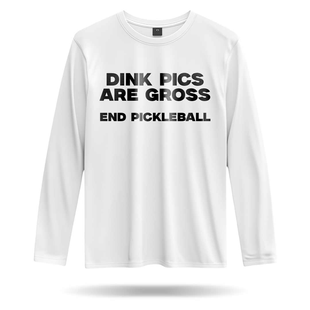 DINK PICS ARE GROSS – MEN’S LONG SLEEVE SHIRT