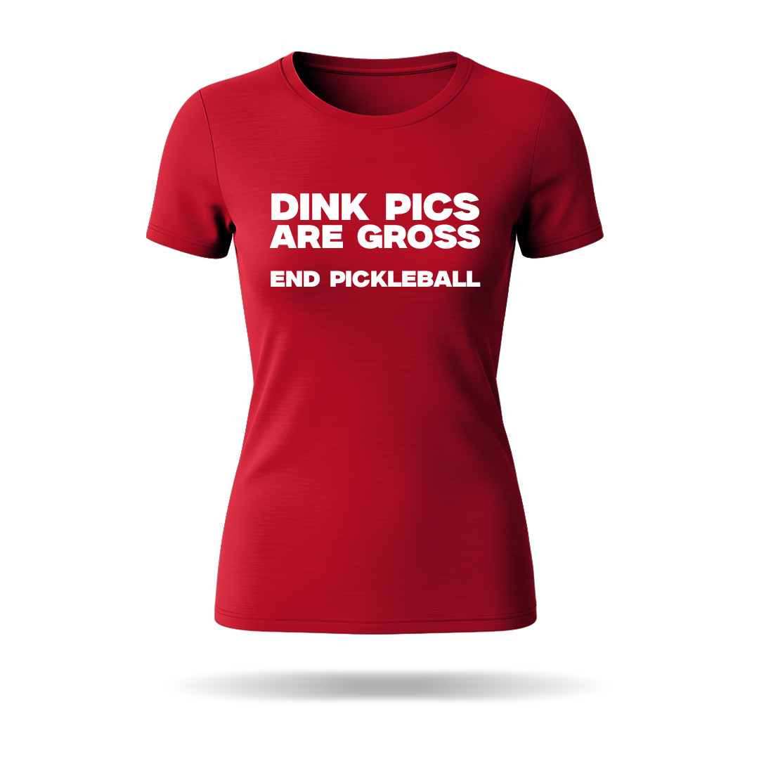 DINK PICS ARE GROSS – WOMEN’S T-SHIRT