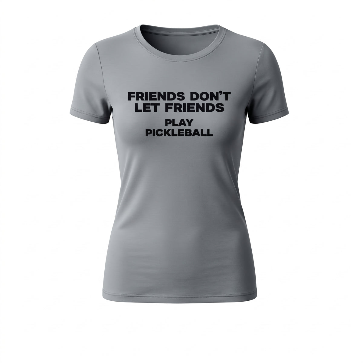 FRIENDS DON’T LET FRIENDS PLAY PICKLEBALL – WOMEN’S GRAPHIC T-SHIRT