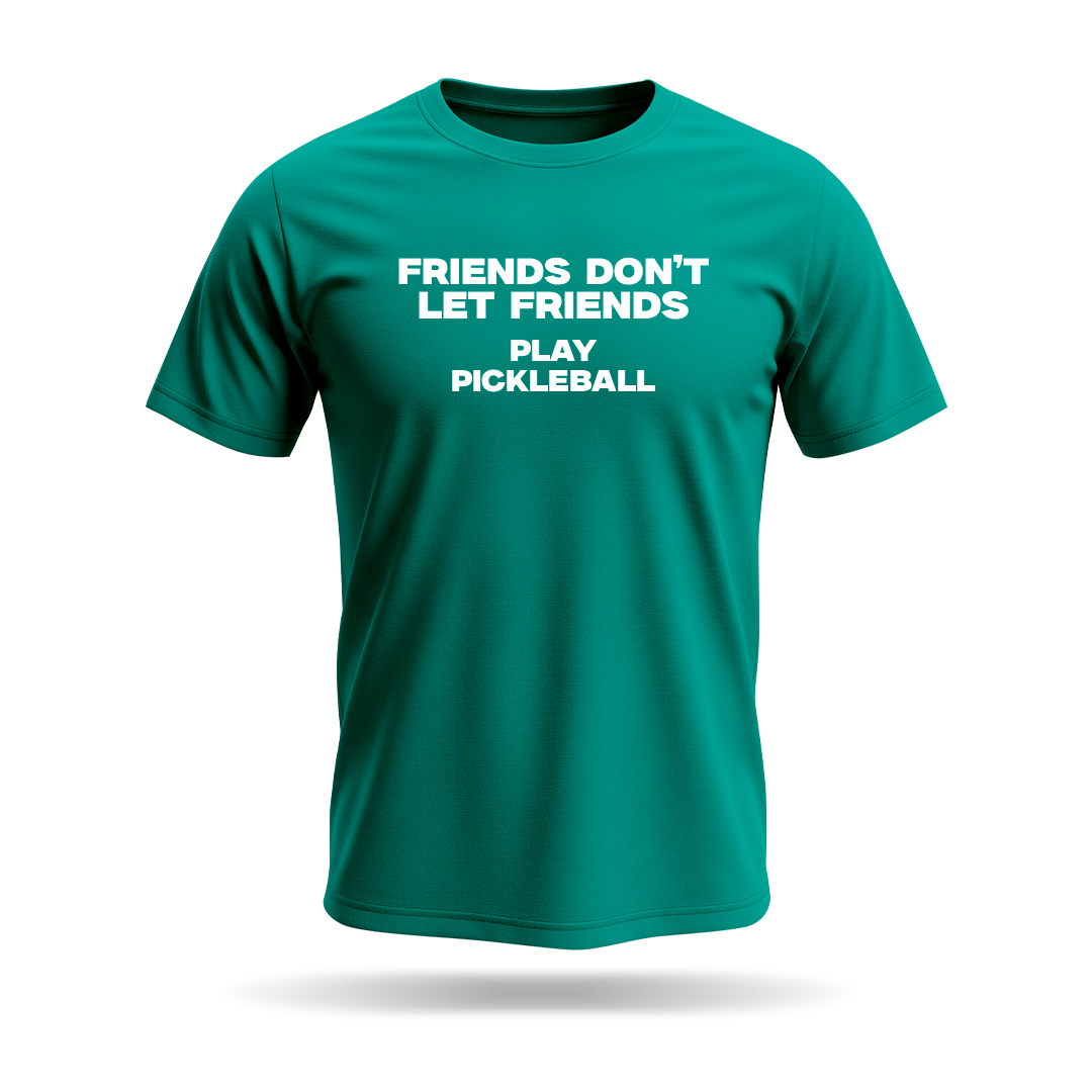 FRIENDS DON'T LET FRIENDS PLAY PICKLEBALL – MEN’S T-SHIRT