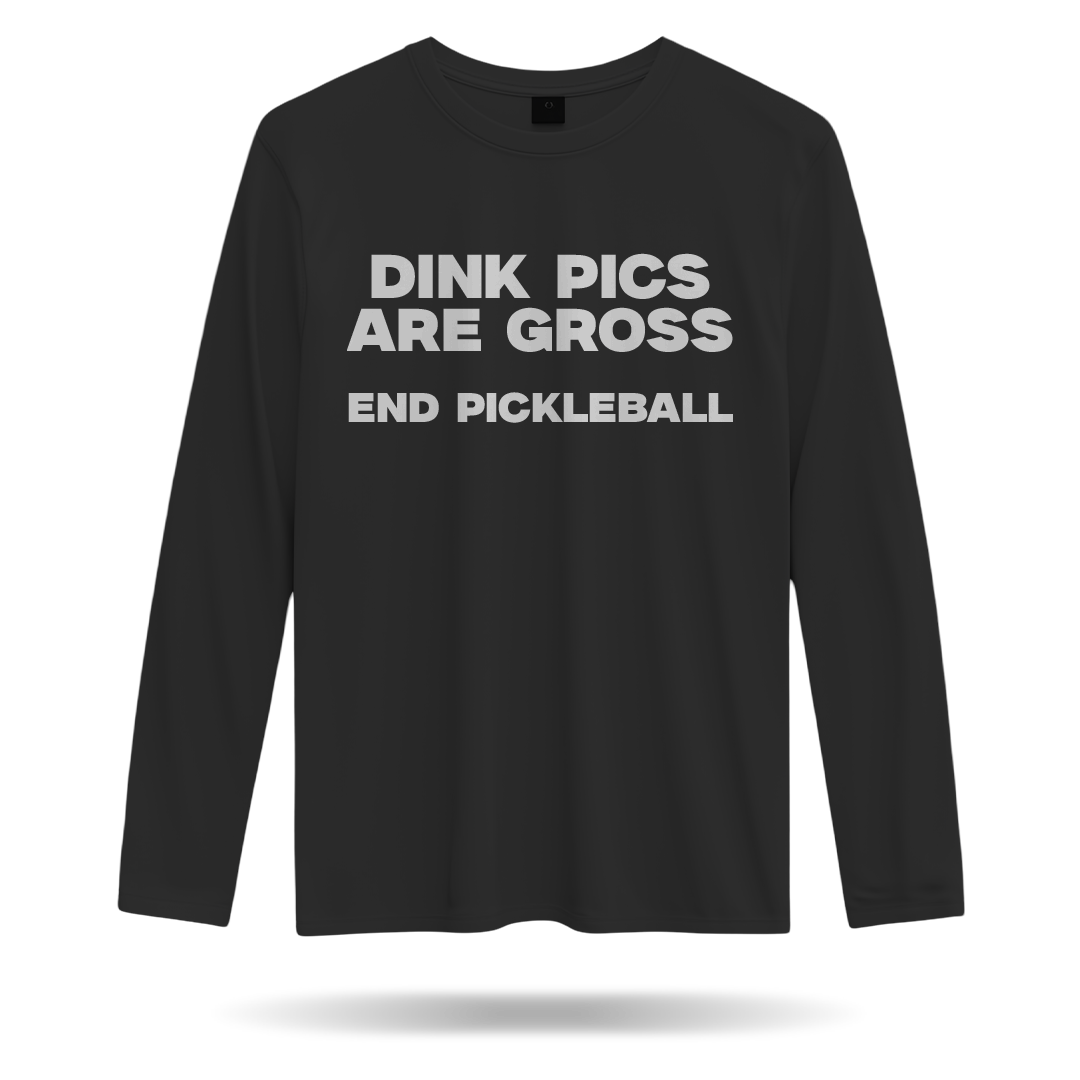 DINK PICS ARE GROSS – MEN’S LONG SLEEVE SHIRT
