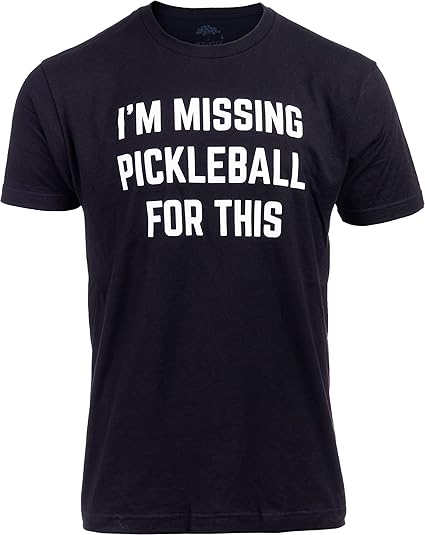 I'm Missing Pickleball for This | Funny Pickle Ball Player Retiree Paddle Joke T-Shirt for Men Women