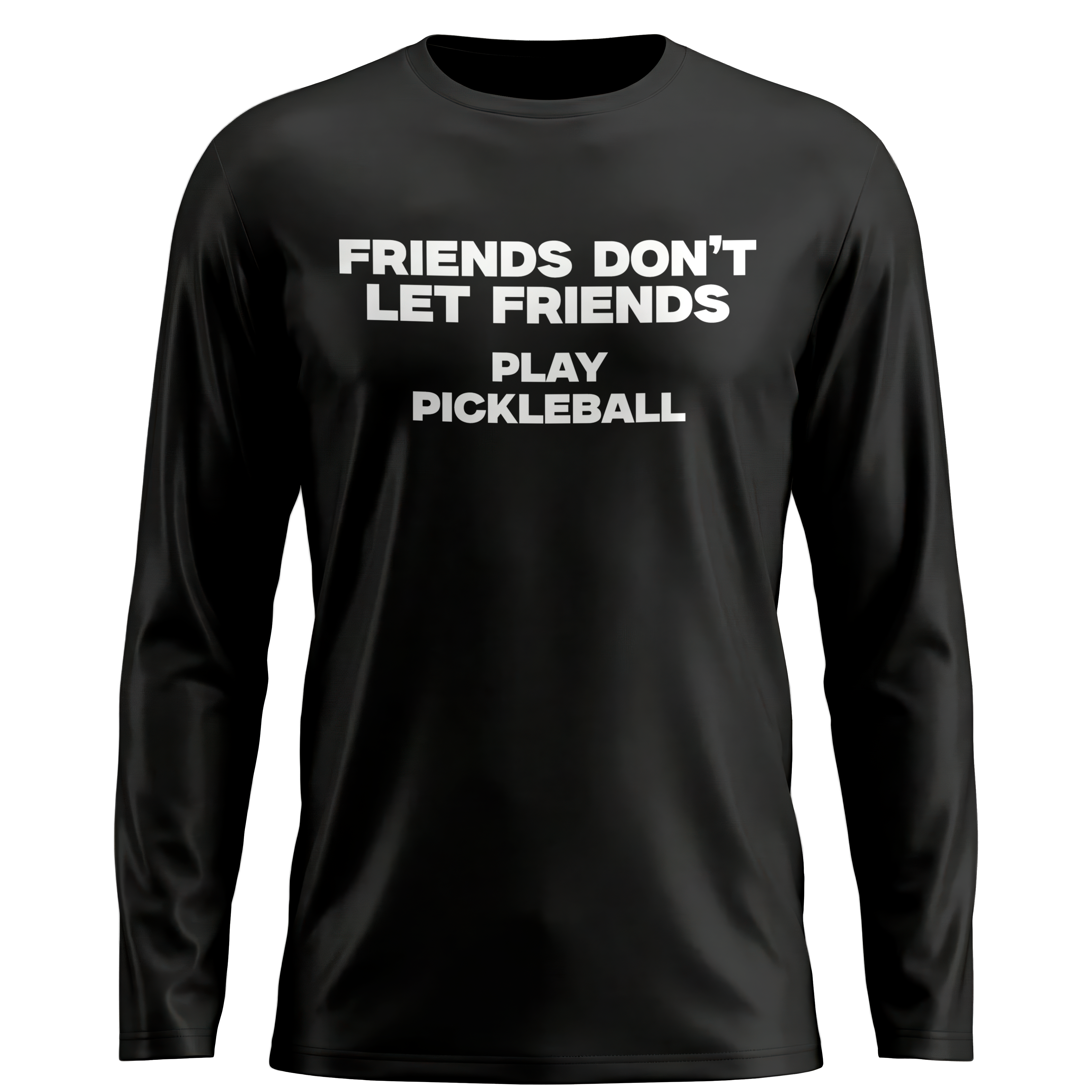 FRIENDS DON'T LET FRIENDS PLAY PICKLEBALL – MEN'S LONG SLEEVE SHIRT
