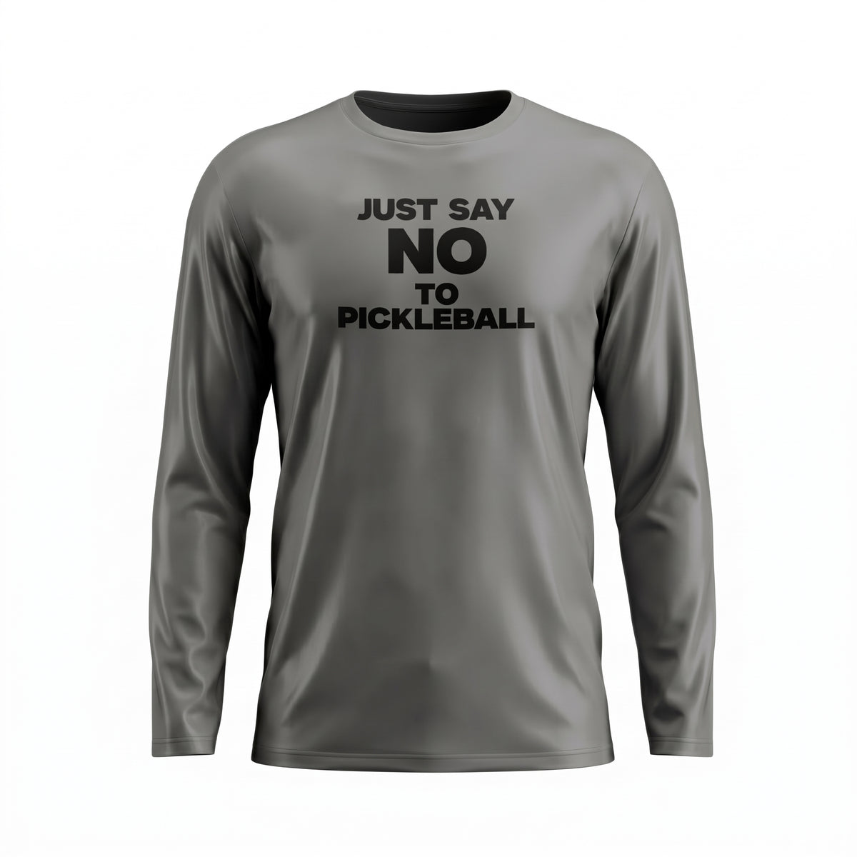 JUST SAY NO TO PICKLEBALL – MEN'S LONG SLEEVE SHIRT