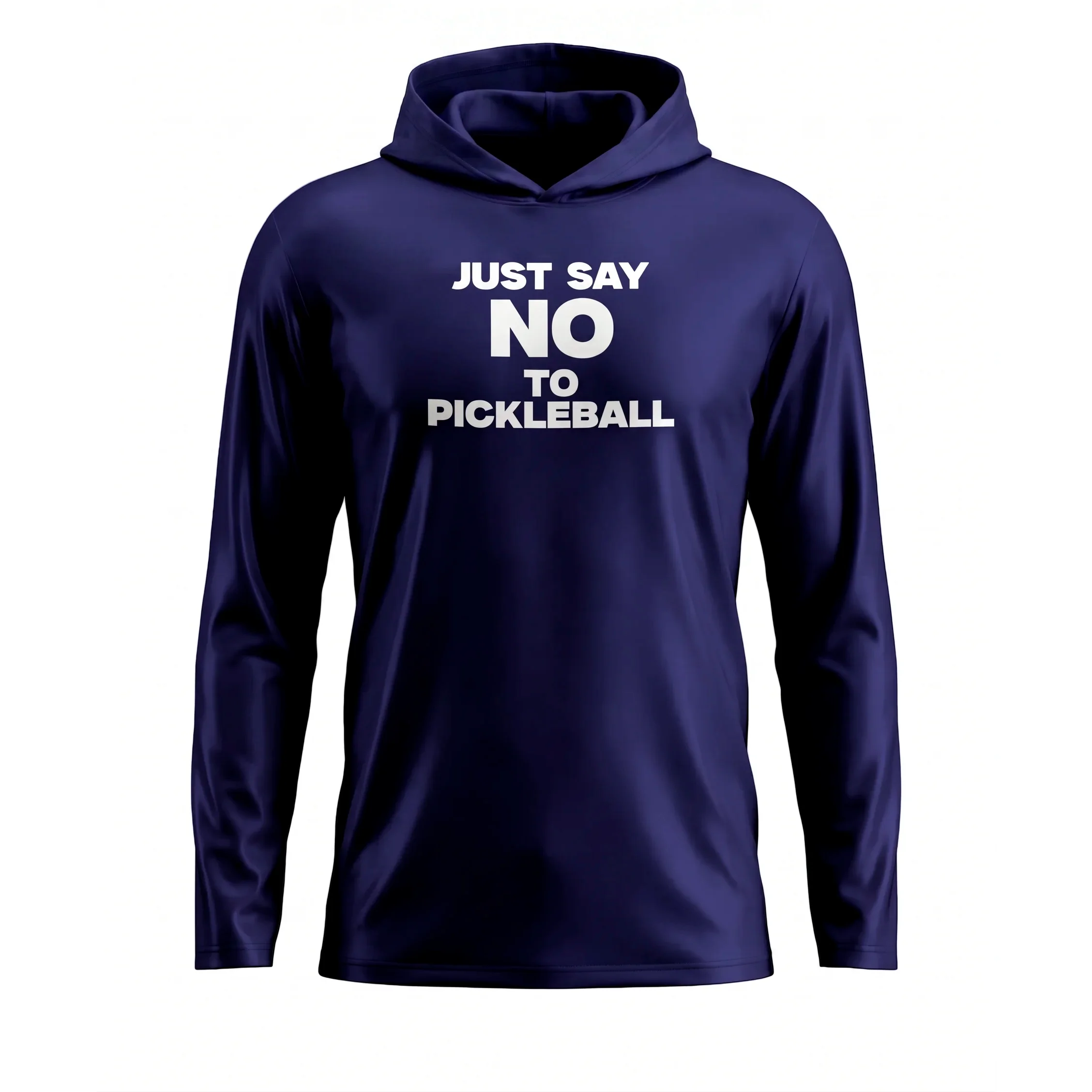 JUST SAY NO TO PICKLEBALL – PULLOVER HOODIE
