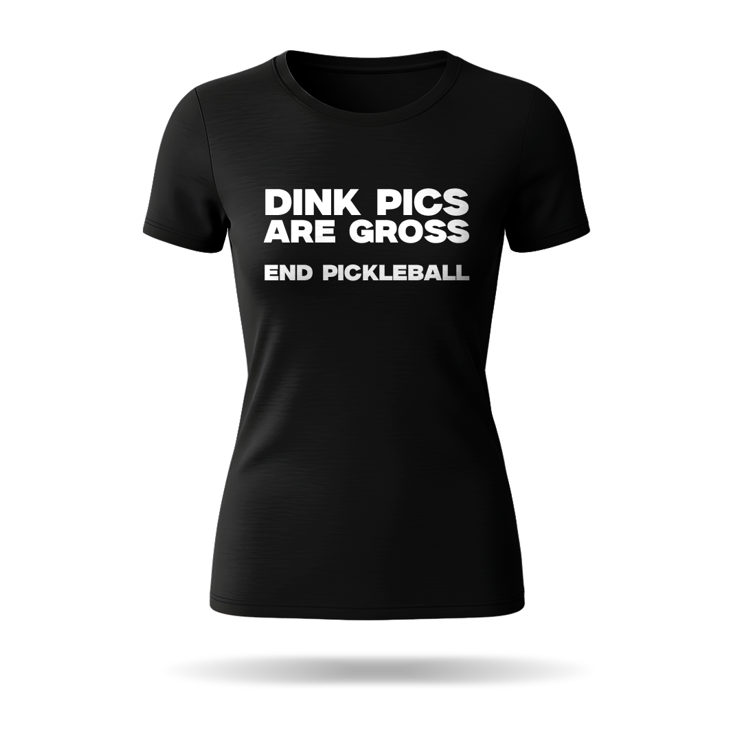 DINK PICS ARE GROSS – WOMEN’S T-SHIRT