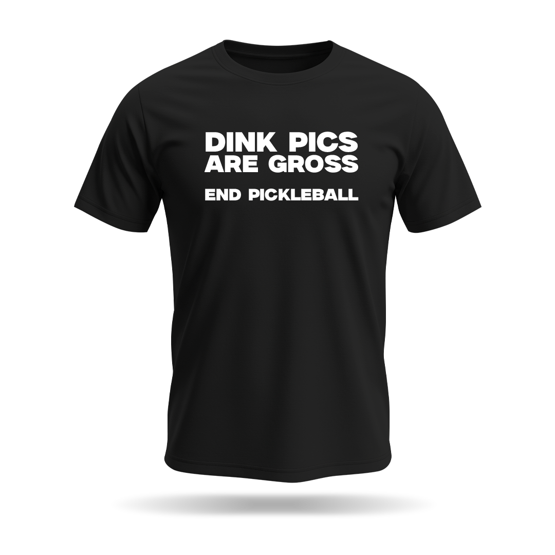 DINK PICS ARE GROSS – MEN’S T-SHIRT