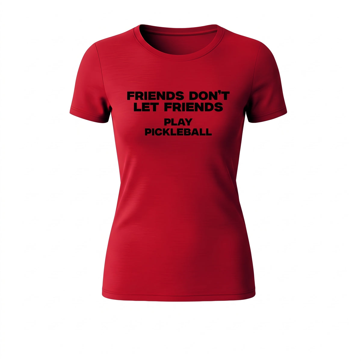 FRIENDS DON’T LET FRIENDS PLAY PICKLEBALL – WOMEN’S GRAPHIC T-SHIRT